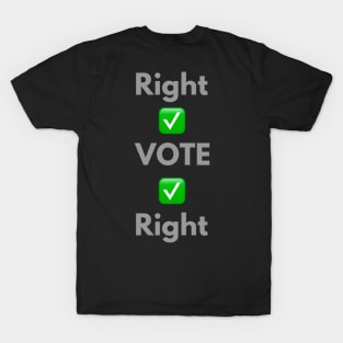 Elections 2020 - Right Vote, Vote Right T-Shirt